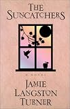 Turner, Jamie L.: The Suncatchers Turner, Jamie L.: The Suncatchers