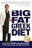 YPHANTIDES, NICK: My Big Fat Greek Diet: How a 467-Pound Physician Hit His Ideal Weight And How You Can Too YPHANTIDES, NICK: My Big Fat Greek Diet: How a 467-Pound Physician Hit His Ideal Weight And How You Can Too