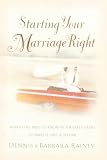 Rainey, Dennis: Starting Your Marriage Right: What You Need to Know and Do in the Early Years to Make It Last a Lifetime