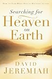 Jeremiah, David: Searching for Heaven on Earth: How to Find What Really Matters in Life