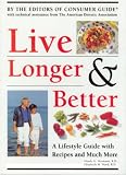 Ward, Elizabeth M.: Live Longer & Better: A Lifestyle Guide with Recipes and Much More Ward, Elizabeth M.: Live Longer & Better: A Lifestyle Guide with Recipes and Much More