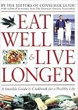 Ward, Elizabeth M.: Eat Well & Live Longer: A Sensible Guide & Cookbook for a Healthy Life Ward, Elizabeth M.: Eat Well & Live Longer: A Sensible Guide & Cookbook for a Healthy Life