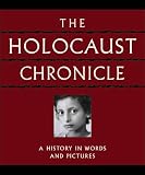 Roth, John: Holocaust Chronicle: A History in Words and Pictures Roth, John: Holocaust Chronicle: A History in Words and Pictures
