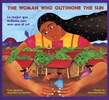Martinez, Alejandro Cruz: The Woman Who Outshone the Sun/LA Mujer Que Brillaba Aun Mas Que El Sol