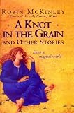 McKinley, Robin: A Knot in the Grain and Other Stories
