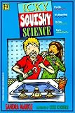 Icky, Squishy Science (0785789715) by Markle, Sandra Markle, Sandra: Icky, Squishy Science
