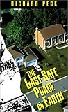 Peck, Richard: The Last Safe Place on Earth Peck, Richard: The Last Safe Place on Earth