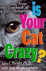 Wright, John C.: Is Your Cat Crazy?: Solutions from the Casebook of a Cat Therapist Wright, John C.: Is Your Cat Crazy?: Solutions from the Casebook of a Cat Therapist