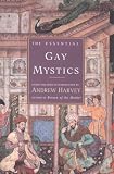 Harvey, Andrew: The Essential Gay Mystics Harvey, Andrew: The Essential Gay Mystics