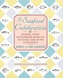 London, Mel: A Seafood Celebration: Healthful, Festive, Easy-To-Prepare Recipes for the Casual Cook or the Connoisseur
