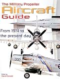 Donald, David: The Military Propeller Aircraft Guide