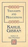 Gibran, Kahlil: Thoughts and Meditations