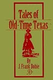 Dobie, James Frank: Tales of Old Time Texas