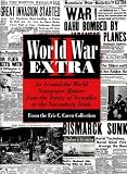 Caren, Eric: World War II Extra: An Around-The World Newspaper History from the Treaty of Versailles to the Nuremberg Trials