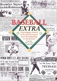 Caren, Eric C.: Baseball Extra: A Newspaper History of the Glorious Game from Its Beginnings to the Present