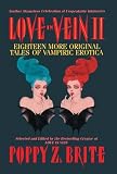Brite, Poppy Z.: Love in Vein II : 18 More Original Tales of Vampire Erotica Brite, Poppy Z.: Love in Vein II : 18 More Original Tales of Vampire Erotica
