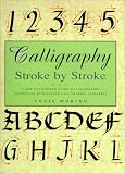 Moring, Annie: Calligraphy: Stroke by Stroke