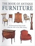 Rousseau, Francis: The Book of Antique Furniture: An International Sytle Guide from the 16th to the 20th Century Rousseau, Francis: The Book of Antique Furniture: An International Sytle Guide from the 16th to the 20th Century