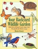 Schneck, Marcus: Your Backyard Wildlife Garden: How to Attract and Identify Wildlife in Your Yard