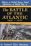 Morison, Samuel Eliot: The Battle of the Atlantic: September 1939-May 1943
