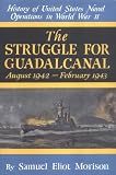 Morison, Samuel Eliot: History of United States Naval Operations in World War II Vol. 5: The Struggle for Guadalcanal, August 1942 - February 1943