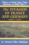 Morison, Samuel Eliot: The Invasion of France and Germany 1944 - 1945