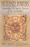 Silberman, Neil Asher: Heavenly Powers: Unraveling the Secret of the Kabbalah