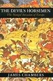 Chambers, James: The Devil's Horsemen: The Mongol Invasion of Europe Chambers, James: The Devil's Horsemen: The Mongol Invasion of Europe