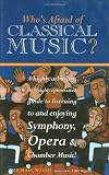 Walsh, Michael: Who's Afraid of Classical Music Walsh, Michael: Who's Afraid of Classical Music
