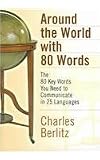 Berlitz, Charles: Around the World with 80 Words: The 80 Key Words You Need to Communicate in 25 Languages Berlitz, Charles: Around the World with 80 Words: The 80 Key Words You Need to Communicate in 25 Languages