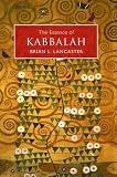 Lancaster, Brian L.: The Essence of Kabbalah Lancaster, Brian L.: The Essence of Kabbalah