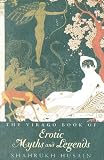 Husain, Shahrukh: Virago Book of Erotic Myths And Legends Husain, Shahrukh: Virago Book of Erotic Myths And Legends