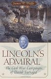 Duffy, James P.: Lincoln's Admiral: The Civil War Campaigns of David Farragut Duffy, James P.: Lincoln's Admiral: The Civil War Campaigns of David Farragut