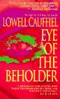Cauffiel, Lowell: Eye of the Beholder Cauffiel, Lowell: Eye of the Beholder