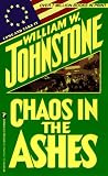 Johnstone, William W.: Chaos in the Ashes Johnstone, William W.: Chaos in the Ashes