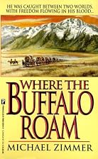 Where The Buffalo Roam by Michael Zimmer