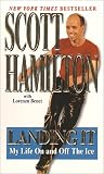 Hamilton, Scott: Landing It : My Life on and off the Ice Hamilton, Scott: Landing It : My Life on and off the Ice