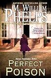 Phelps, M. William: Perfect Poison: A Female Serial Killer's Deadly Medicine Phelps, M. William: Perfect Poison: A Female Serial Killer's Deadly Medicine
