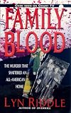 Riddle, Lyn: Family Blood: The Murder That Shattered an All-American Home Riddle, Lyn: Family Blood: The Murder That Shattered an All-American Home