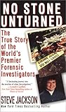 Jackson, Steve: No Stone Unturned: The True Story of the World's Premier Forensic Investigators Jackson, Steve: No Stone Unturned: The True Story of the World's Premier Forensic Investigators