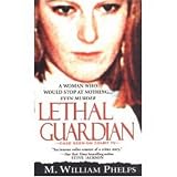 Phelps, M. William: Lethal Guardian Phelps, M. William: Lethal Guardian