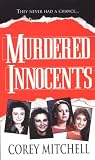 Mitchell, Corey: Murdered Innocents Mitchell, Corey: Murdered Innocents