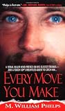 Phelps, M. William: Every Move You Make Phelps, M. William: Every Move You Make