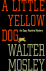 Mosley, Walter: A Little Yellow Dog Mosley, Walter: A Little Yellow Dog