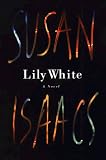 Isaacs, Susan: Lily White Isaacs, Susan: Lily White