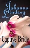 Lindsey, Johanna: Captive Bride Lindsey, Johanna: Captive Bride