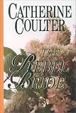 Coulter, Catherine: The Rebel Bride Coulter, Catherine: The Rebel Bride
