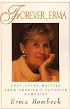 Bombeck, Erma: Forever, Erma: Best-Loved Writing from America's Favorite Bombeck, Erma: Forever, Erma: Best-Loved Writing from America's Favorite