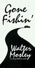 Mosley, Walter: Gone Fishin' Mosley, Walter: Gone Fishin'