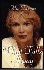 Farrow, Mia: What Falls Away Farrow, Mia: What Falls Away
